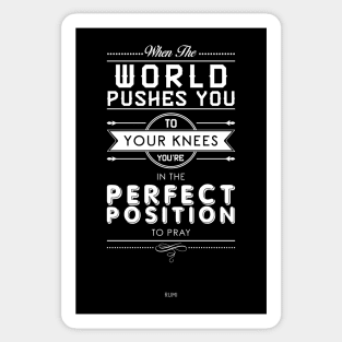 When the world pushes you to your knees, you're in the perfect position to pray - Rumi Quote Typography Sticker